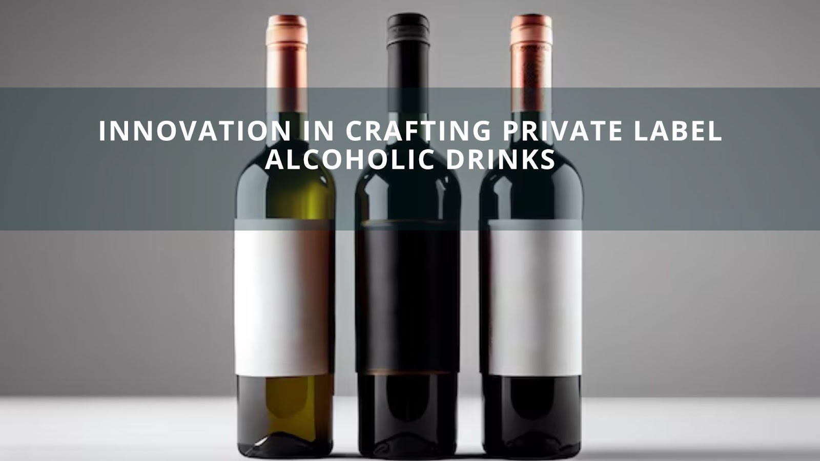 Innovation in Crafting Private Label Alcoholic Drinks